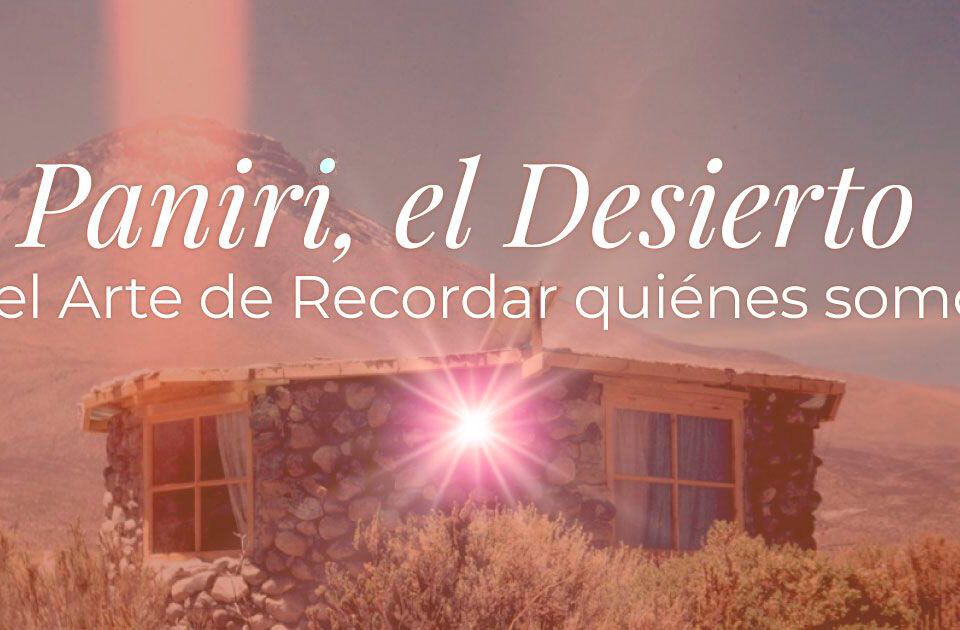 Panirí, el Desierto y el Arte de Recordar quiénes somos